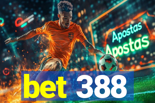 bet 388